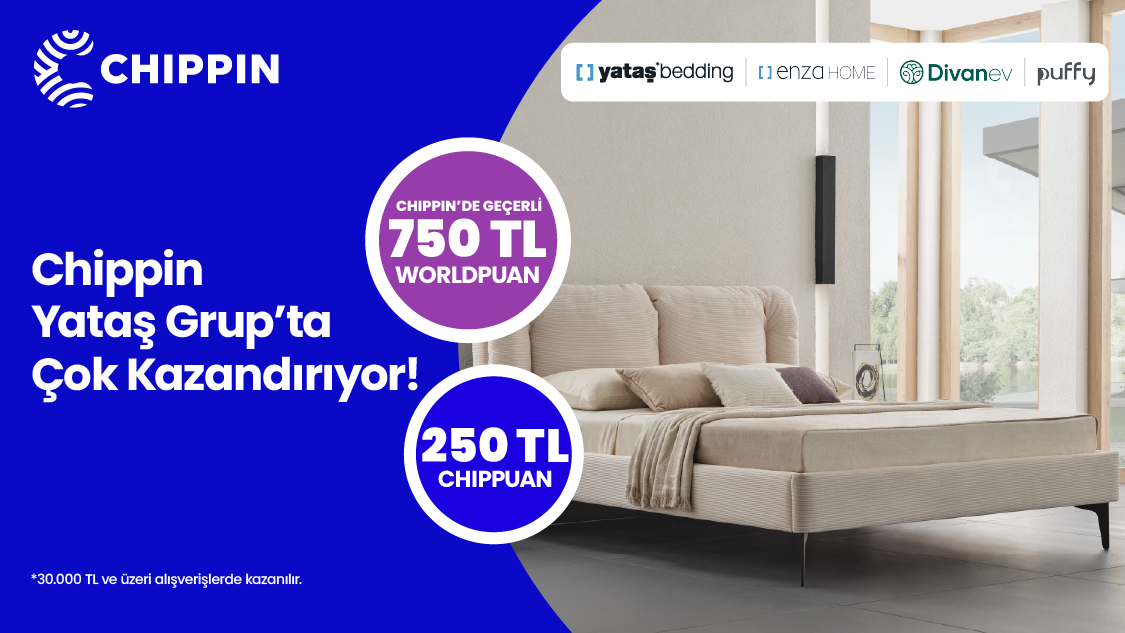 Yataş Grup’ta Chippin uygulaması üzerinden yapacağınız 30.000 TL ve üzeri alışverişe  Chippin’de geçerli 750 TL Worldpuan!