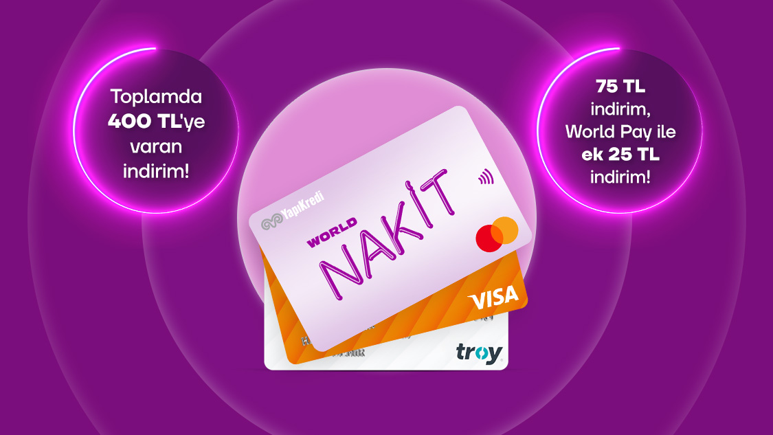 7 Mayıs-7 Haziran 2026 tarihleri arasında World Nakit Dijital, World Nakit, Play Nakit ön ödemeli kartlarınız ile yapacağınız her 500 TL ve üzeri harcamanıza 75 TL, World Pay ile ödemelerde ek 25 TL, toplamda 400 TL’ye varan indirim! 