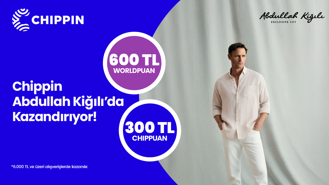 1-31 Mayıs 2026 tarihleri arasında 6.000 TL ve üzeri Abdullah Kiğılı alışverişinizde 600 TL Worldpuan ve Chippin’le yapılacak ödemelerde ise 300 TL ChipPuan fırsatını kaçırmayın!