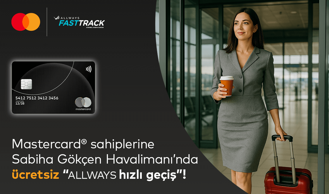 Silver logolu Mastercard'ınız ile 1 Mayıs 2025 – 30 Haziran 2026 tarihleri arasında Sabiha Gökçen Havalimanı'nda ALLWAYS Fast Track/Hızlı Geçiş hizmetinden ücretsiz faydalanabiliyor!