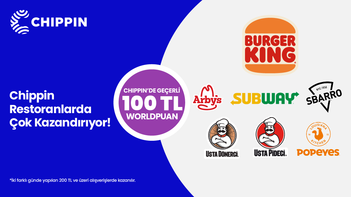 2 – 30 Nisan 2026 tarihleri arasında World Mobil’e özel Chippin uygulaması üzerinden sadece Chippin ile anlaşmalı Burger King®, Popeyes®, Arby's®, Usta Dönerci®, Sbarro®, Subway® ve Usta Pideci® restoranlarında geçerli olup, kampanyadan tek seferde yapılacak 200 TL ve üzeri alışverişe Chippin'de geçerli 50 TL Worldpuan, 2 farklı günde yapılacak 200 TL ve üzeri alışverişlerde toplamda Chippin'de geçerli 100 TL Worldpuan kazanılacaktır.